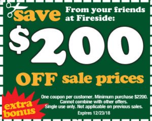 ireside_FALL-festival-of-savings-$100 off $1100, $200 off $2200 purchase up to $500 off $5500 purchase thru December 23rd.
