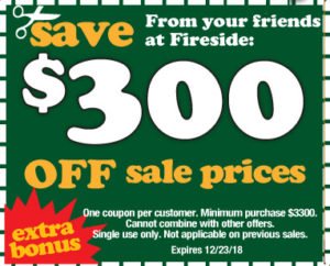 ireside_FALL-festival-of-savings-$100 off $1100, $200 off $2200 purchase up to $500 off $5500 purchase thru December 23rd.