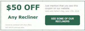 $50 OFF Any Recliner.. .just mention this coupon. Cannot be combined with other offers.